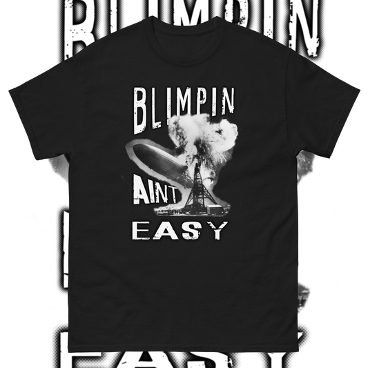 Blimpin aint easy T